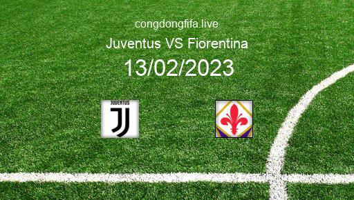 Soi kèo Juventus vs Fiorentina, 00h00 13/02/2023 – SERIE A - ITALY 22-23 1