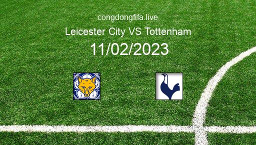 Soi kèo Leicester City vs Tottenham, 22h00 11/02/2023 – PREMIER LEAGUE - ANH 22-23 1