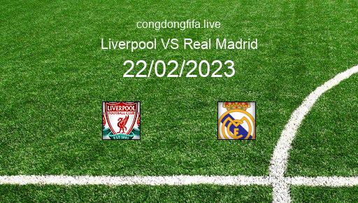 Soi kèo Liverpool vs Real Madrid, 03h00 22/02/2023 – CHAMPIONS LEAGUE 22-23 1