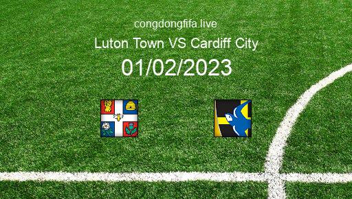 Soi kèo Luton Town vs Cardiff City, 02h45 01/02/2023 – LEAGUE CHAMPIONSHIP - ANH 22-23 201