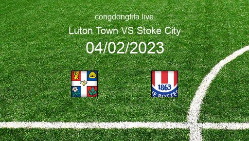 Soi kèo Luton Town vs Stoke City, 22h00 04/02/2023 – LEAGUE CHAMPIONSHIP - ANH 22-23 1