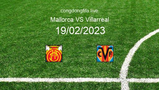 Soi kèo Mallorca vs Villarreal, 00h30 19/02/2023 – LA LIGA - TÂY BAN NHA 22-23 1