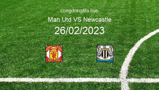 Soi kèo Man Utd vs Newcastle, 23h30 26/02/2023 – LEAGUE CUP - ANH 22-23 1