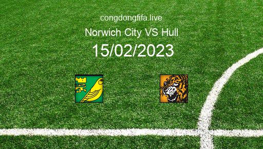Soi kèo Norwich City vs Hull, 02h45 15/02/2023 – LEAGUE CHAMPIONSHIP - ANH 22-23 1