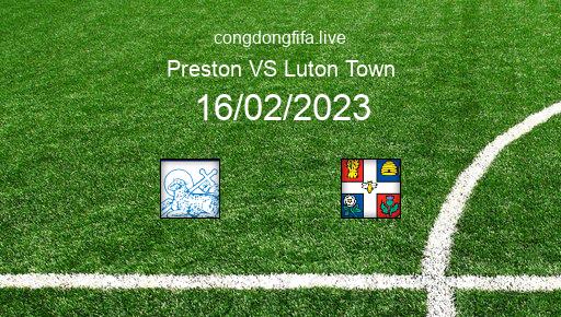 Soi kèo Preston vs Luton Town, 02h45 16/02/2023 – LEAGUE CHAMPIONSHIP - ANH 22-23 1