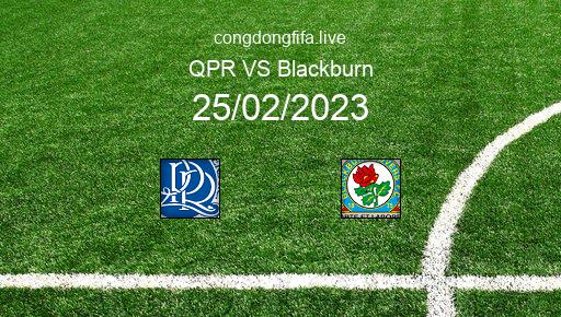 Soi kèo QPR vs Blackburn, 22h00 25/02/2023 – LEAGUE CHAMPIONSHIP - ANH 22-23 1
