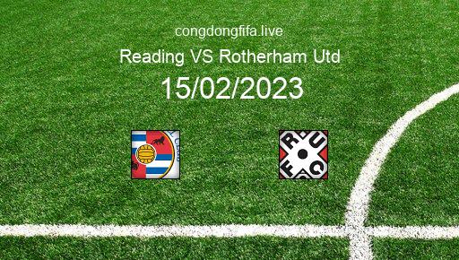 Soi kèo Reading vs Rotherham Utd, 03h00 15/02/2023 – LEAGUE CHAMPIONSHIP - ANH 22-23 1