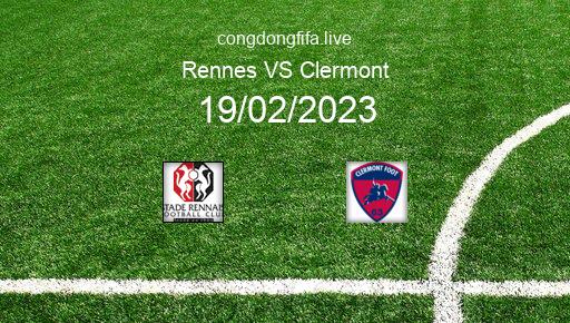 Soi kèo Rennes vs Clermont, 21h00 19/02/2023 – LIGUE 1 - PHÁP 22-23 1