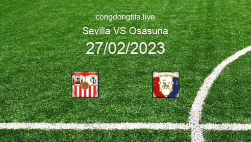 Soi kèo Sevilla vs Osasuna, 03h00 27/02/2023 – LA LIGA - TÂY BAN NHA 22-23 1