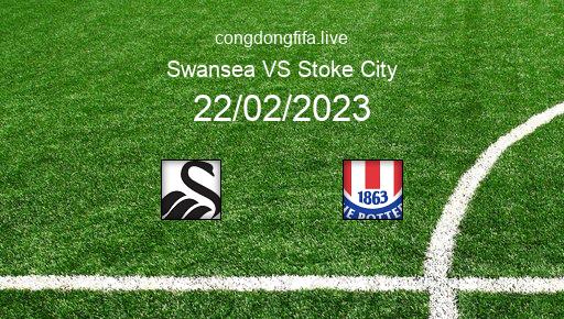 Soi kèo Swansea vs Stoke City, 02h45 22/02/2023 – LEAGUE CHAMPIONSHIP - ANH 22-23 1