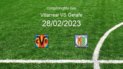 Soi kèo Villarreal vs Getafe, 03h00 28/02/2023 – LA LIGA - TÂY BAN NHA 22-23 1