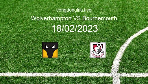 Soi kèo Wolverhampton vs Bournemouth, 22h00 18/02/2023 – PREMIER LEAGUE - ANH 22-23 1