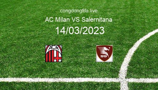 Soi kèo AC Milan vs Salernitana, 02h45 14/03/2023 – SERIE A - ITALY 22-23 1