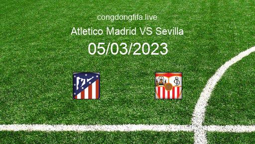 Soi kèo Atletico Madrid vs Sevilla, 03h00 05/03/2023 – LA LIGA - TÂY BAN NHA 22-23 1