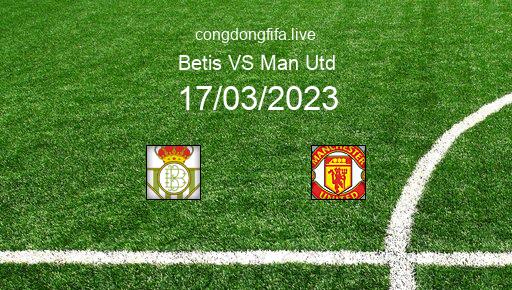Soi kèo Betis vs Man Utd, 00h45 17/03/2023 – EUROPA LEAGUE 22-23 1