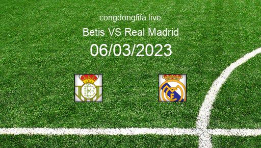 Soi kèo Betis vs Real Madrid, 03h00 06/03/2023 – LA LIGA - TÂY BAN NHA 22-23 1