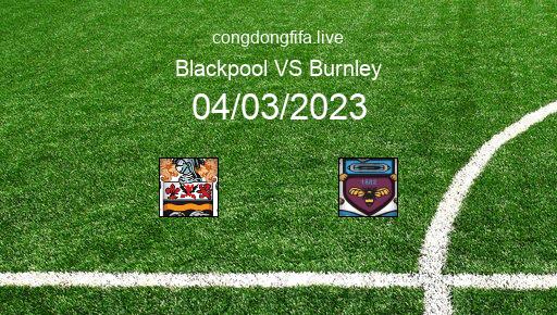 Soi kèo Blackpool vs Burnley, 22h00 04/03/2023 – LEAGUE CHAMPIONSHIP - ANH 22-23 1
