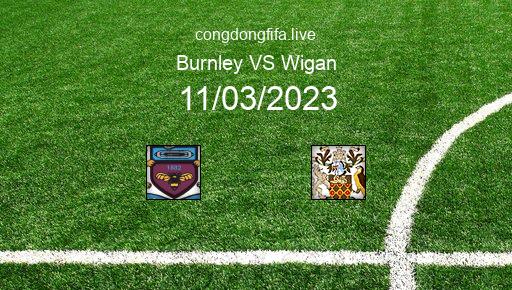 Soi kèo Burnley vs Wigan, 22h00 11/03/2023 – LEAGUE CHAMPIONSHIP - ANH 22-23 1