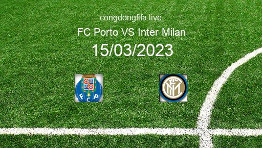 Soi kèo FC Porto vs Inter Milan, 03h00 15/03/2023 – CHAMPIONS LEAGUE 22-23 1