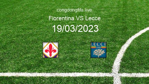 Soi kèo Fiorentina vs Lecce, 21h00 19/03/2023 – SERIE A - ITALY 22-23 1