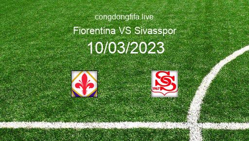 Soi kèo Fiorentina vs Sivasspor, 01h00 10/03/2023 – EUROPA CONFERENCE LEAGUE 22-23 1