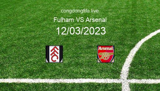 Soi kèo Fulham vs Arsenal, 21h00 12/03/2023 – PREMIER LEAGUE - ANH 22-23 1