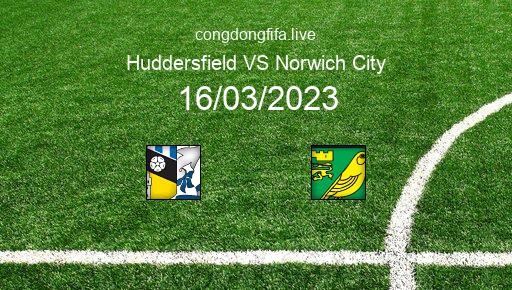 Soi kèo Huddersfield vs Norwich City, 02h45 16/03/2023 – LEAGUE CHAMPIONSHIP - ANH 22-23 1