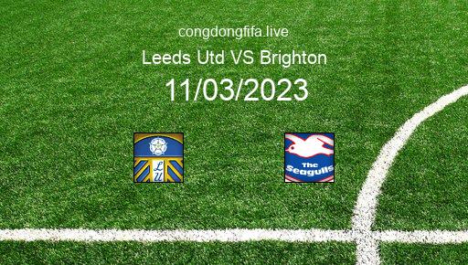 Soi kèo Leeds Utd vs Brighton, 22h00 11/03/2023 – PREMIER LEAGUE - ANH 22-23 1