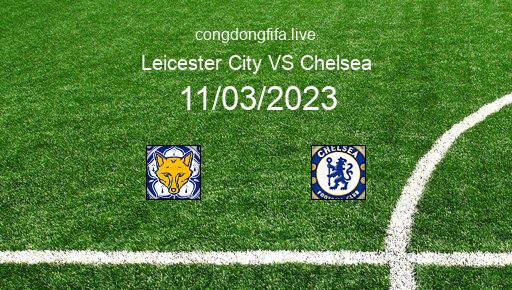 Soi kèo Leicester City vs Chelsea, 22h00 11/03/2023 – PREMIER LEAGUE - ANH 22-23 1