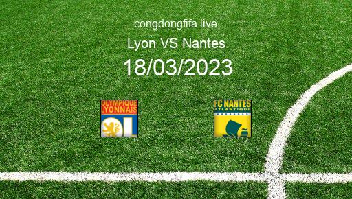 Soi kèo Lyon vs Nantes, 03h00 18/03/2023 – LIGUE 1 - PHÁP 22-23 10