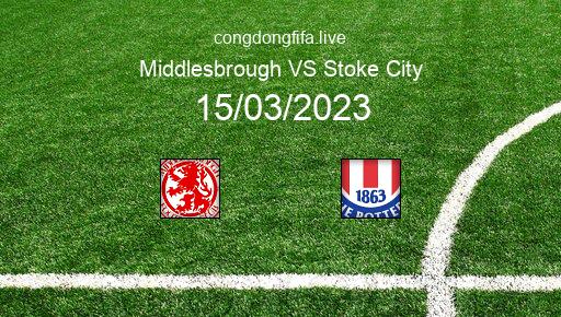 Soi kèo Middlesbrough vs Stoke City, 02h45 15/03/2023 – LEAGUE CHAMPIONSHIP - ANH 22-23 1