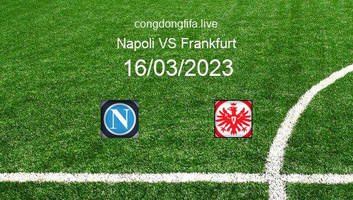 Soi kèo Napoli vs Frankfurt, 03h00 16/03/2023 – CHAMPIONS LEAGUE 22-23 1