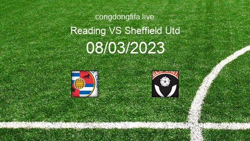 Soi kèo Reading vs Sheffield Utd, 03h00 08/03/2023 – LEAGUE CHAMPIONSHIP - ANH 22-23 1