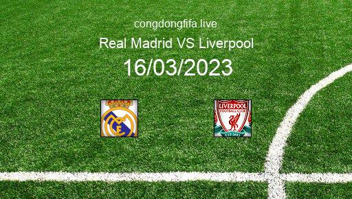 Soi kèo Real Madrid vs Liverpool, 03h00 16/03/2023 – CHAMPIONS LEAGUE 22-23 1