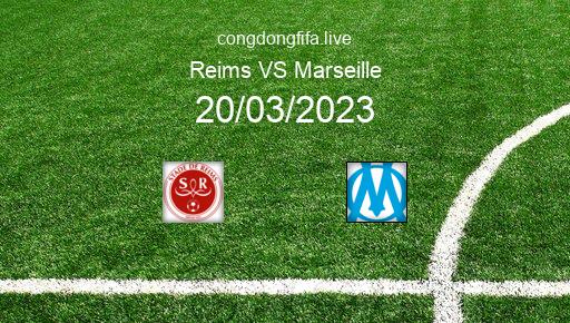 Soi kèo Reims vs Marseille, 02h45 20/03/2023 – LIGUE 1 - PHÁP 22-23 1