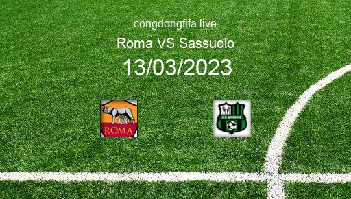 Soi kèo Roma vs Sassuolo, 00h00 13/03/2023 – SERIE A - ITALY 22-23 1