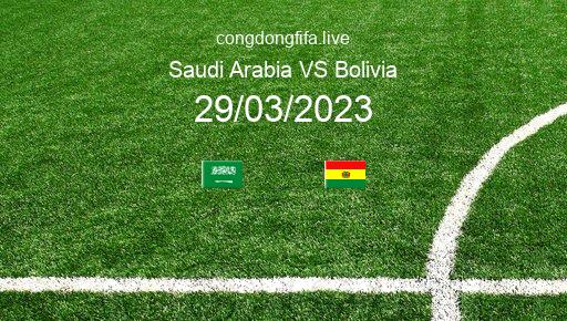 Soi kèo Saudi Arabia vs Bolivia, 02h00 29/03/2023 – GIAO HỮU QUỐC TẾ 2023 1