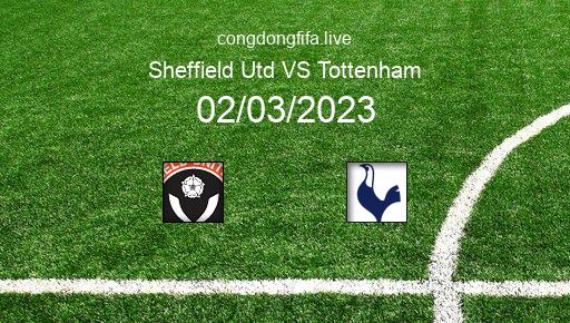 Soi kèo Sheffield Utd vs Tottenham, 02h55 02/03/2023 – FA CUP - ANH 22-23 1