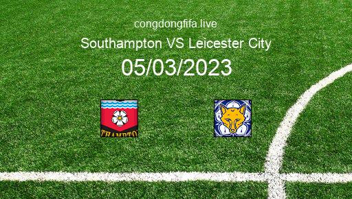 Soi kèo Southampton vs Leicester City, 00h30 05/03/2023 – PREMIER LEAGUE - ANH 22-23 1