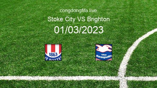 Soi kèo Stoke City vs Brighton, 02h15 01/03/2023 – FA CUP - ANH 22-23 1