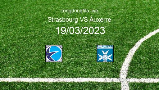 Soi kèo Strasbourg vs Auxerre, 21h00 19/03/2023 – LIGUE 1 - PHÁP 22-23 5