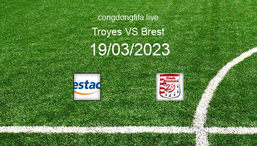 Soi kèo Troyes vs Brest, 21h00 19/03/2023 – LIGUE 1 - PHÁP 22-23 3