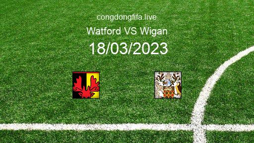 Soi kèo Watford vs Wigan, 22h00 18/03/2023 – LEAGUE CHAMPIONSHIP - ANH 22-23 1