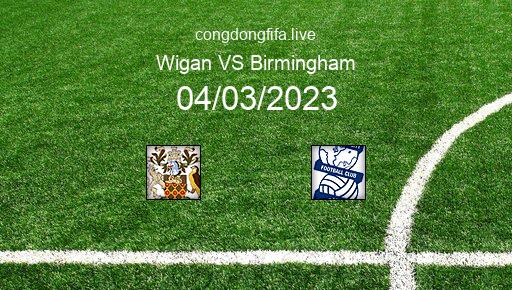 Soi kèo Wigan vs Birmingham, 22h00 04/03/2023 – LEAGUE CHAMPIONSHIP - ANH 22-23 1