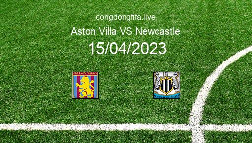 Soi kèo Aston Villa vs Newcastle, 21h00 15/04/2023 – PREMIER LEAGUE - ANH 22-23 1