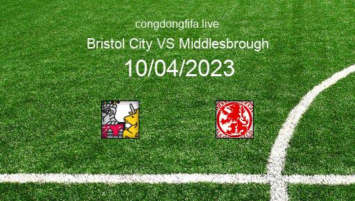 Soi kèo Bristol City vs Middlesbrough, 21h00 10/04/2023 – LEAGUE CHAMPIONSHIP - ANH 22-23 1