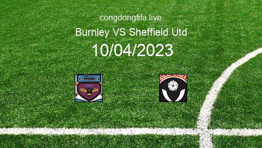 Soi kèo Burnley vs Sheffield Utd, 21h00 10/04/2023 – LEAGUE CHAMPIONSHIP - ANH 22-23 1