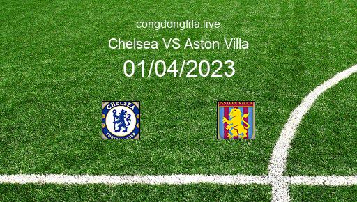 Soi kèo Chelsea vs Aston Villa, 23h30 01/04/2023 – PREMIER LEAGUE - ANH 22-23 10