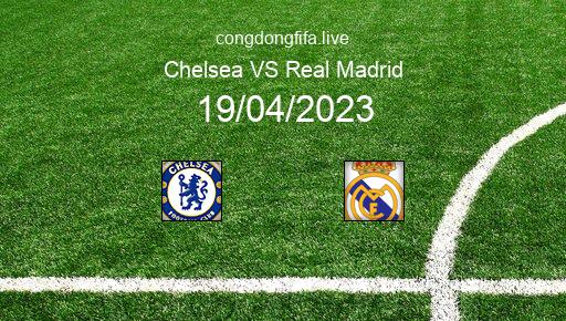 Soi kèo Chelsea vs Real Madrid, 02h00 19/04/2023 – CHAMPIONS LEAGUE 22-23 1