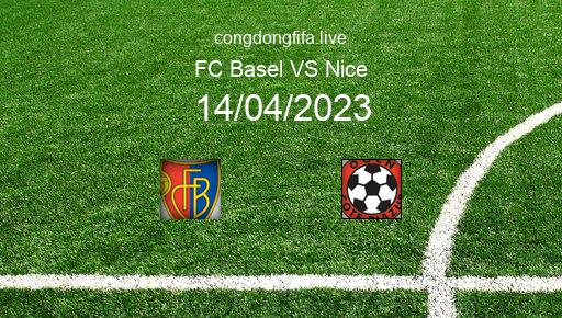 Soi kèo FC Basel vs Nice, 02h00 14/04/2023 – EUROPA CONFERENCE LEAGUE 22-23 1